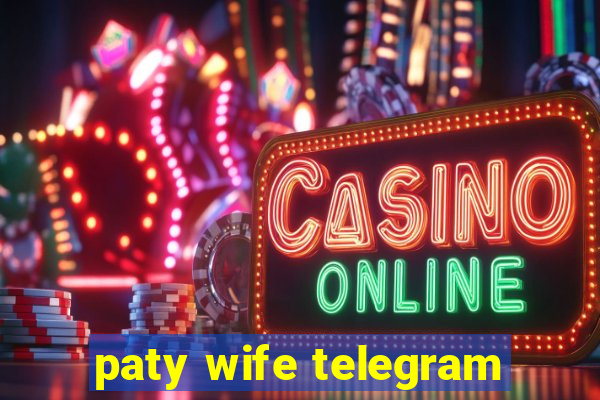 paty wife telegram